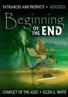 Beginning of the End - a condensation of Patriarchs and Prophets by Ellen White