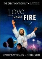 Love Under Fire - Condensation of The Great Controversy by Ellen White
