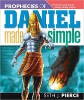 Book by Seth Pierce. Prophecies of Daniel Made Simple.