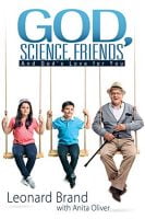God, Science, Friends: And God's Love for You by Leonard Brand