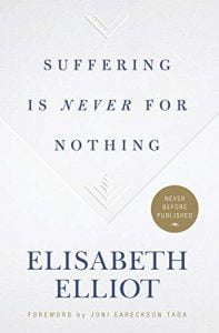 Suffering is never for nothing, by Elisabeth Elliott