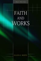 Faith and Works by Ellen G. White