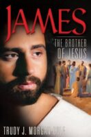 James, the Brother of Jesus, by Trudy Morgan