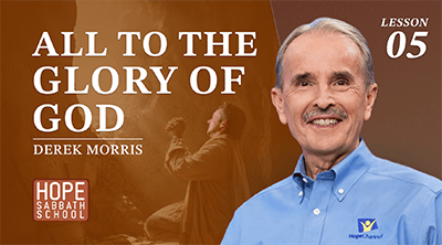 5: All To The Glory Of God -- Hope Sabbath School Video Discussion